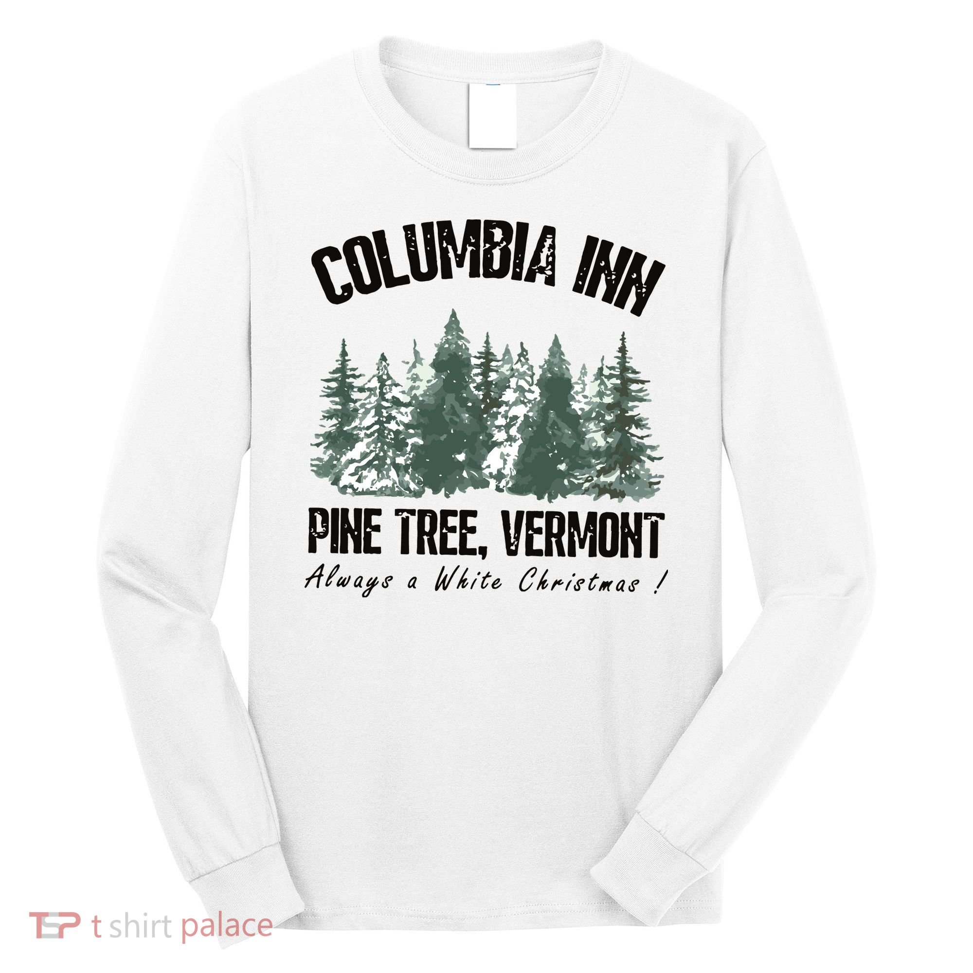 Columbia Inn Pine Tree Vermont Americas Snow Playground A White Christmas Long Sleeve Shirt