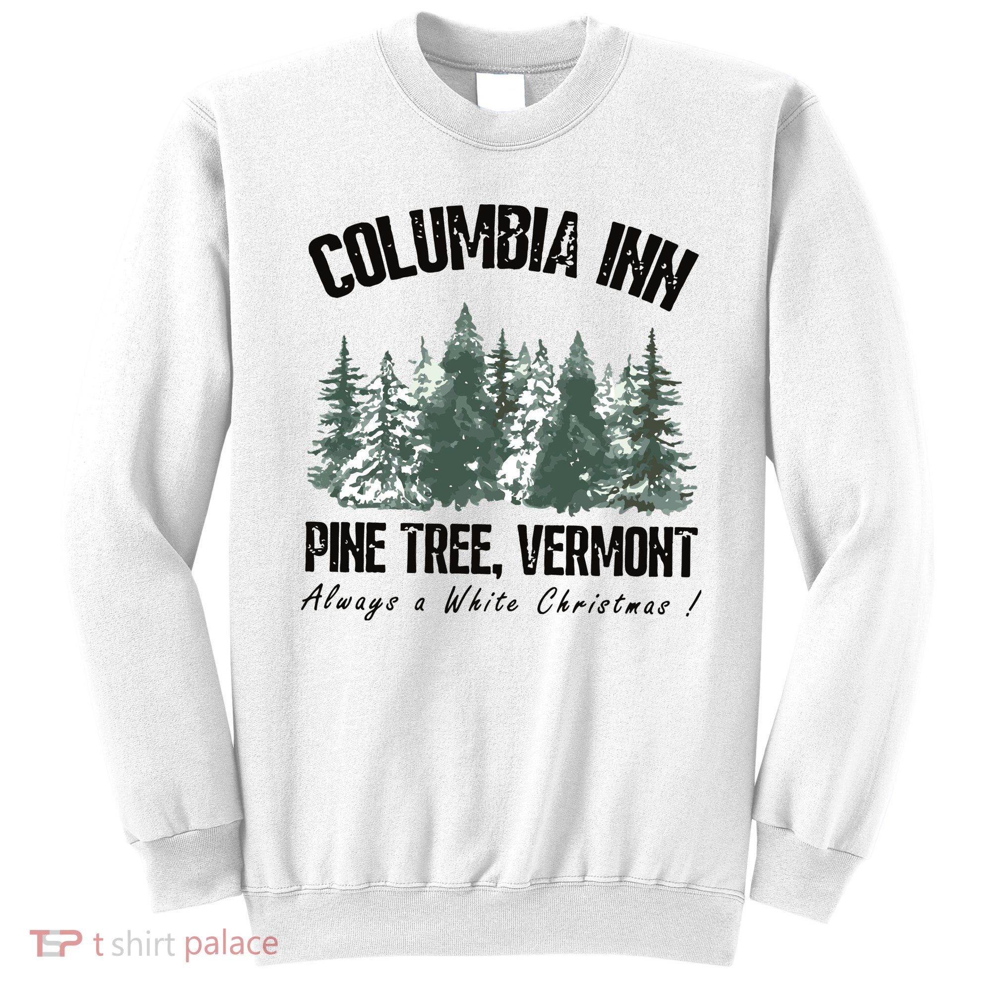 Columbia Inn Pine Tree Vermont Americas Snow Playground A White Christmas Sweatshirt