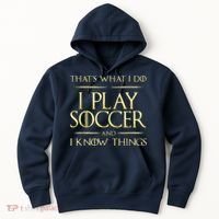 Cool I Play Soccer And I Know Things Hoodie thumb 0