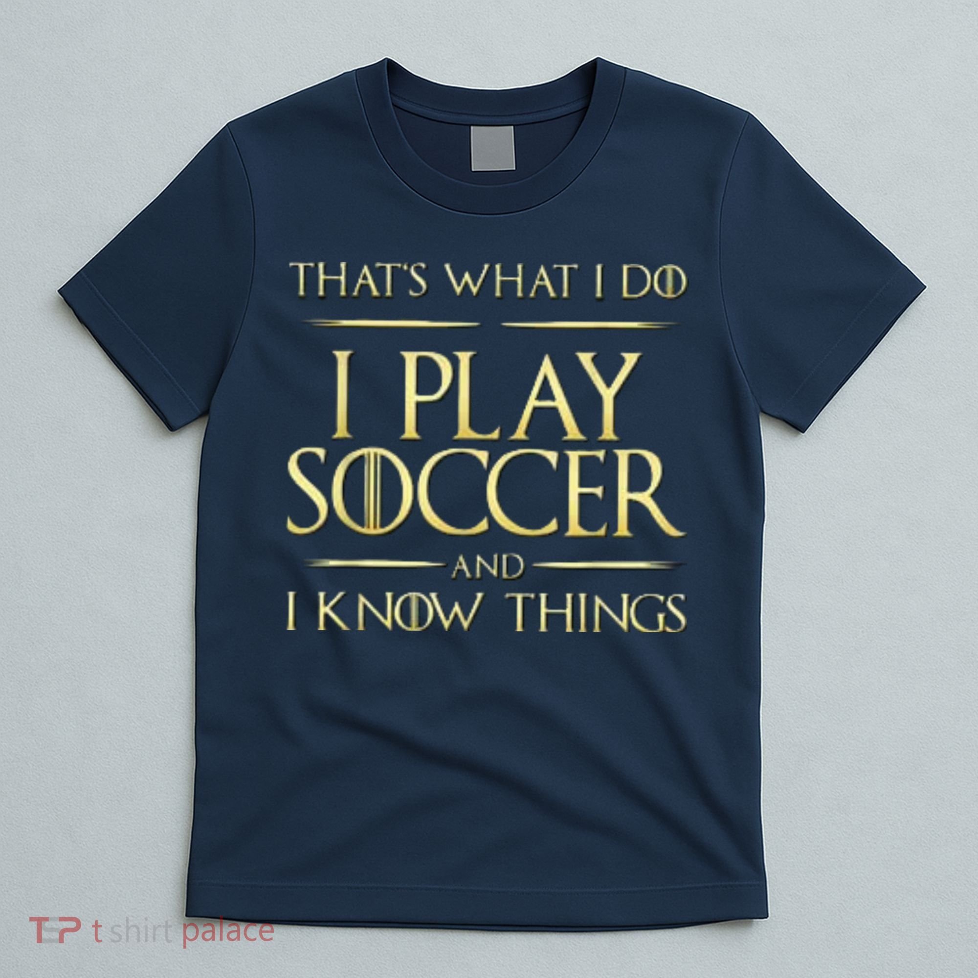 Cool I Play Soccer And I Know Things T-Shirt