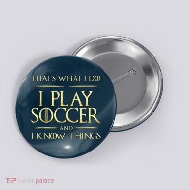 Cool I Play Soccer And I Know Things Button