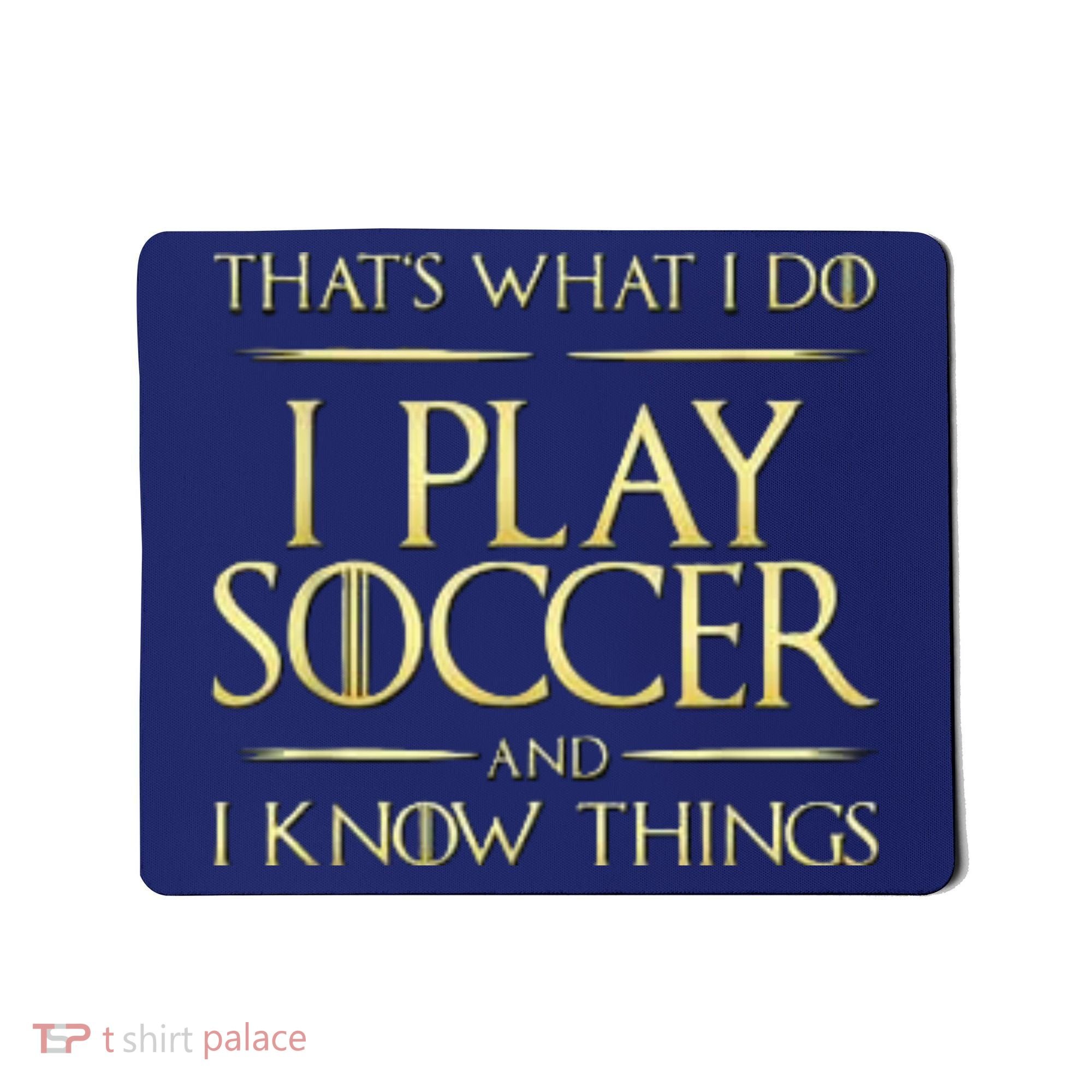 Cool I Play Soccer And I Know Things Mousepad