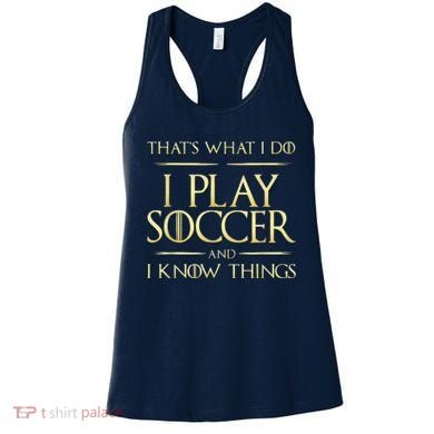 Cool I Play Soccer And I Know Things Women's Tank Top