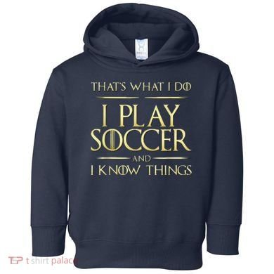 Cool I Play Soccer And I Know Things Toddler Hoodie