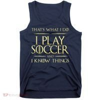 Cool I Play Soccer And I Know Things Tank Top thumb 0
