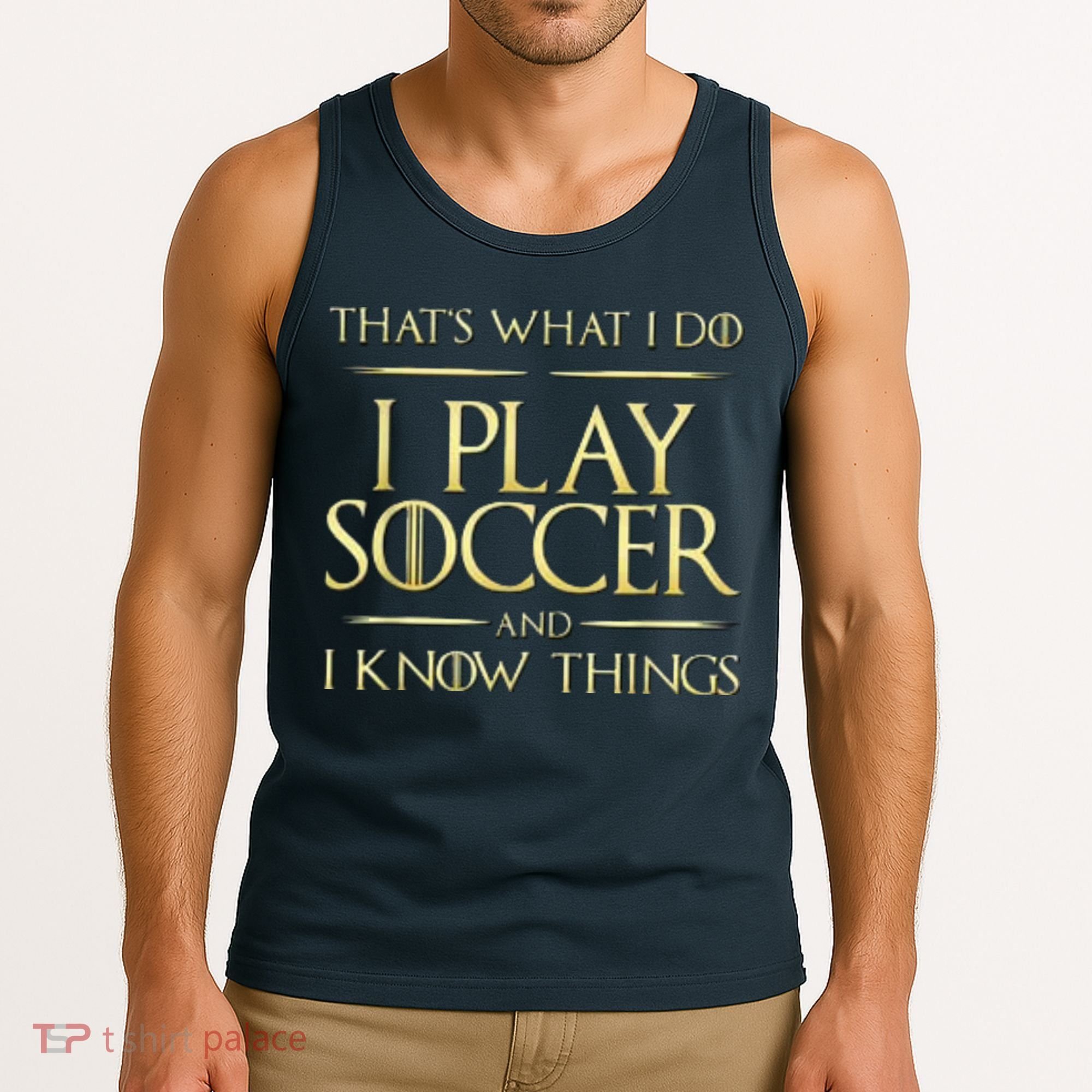 Cool I Play Soccer And I Know Things Tank Top