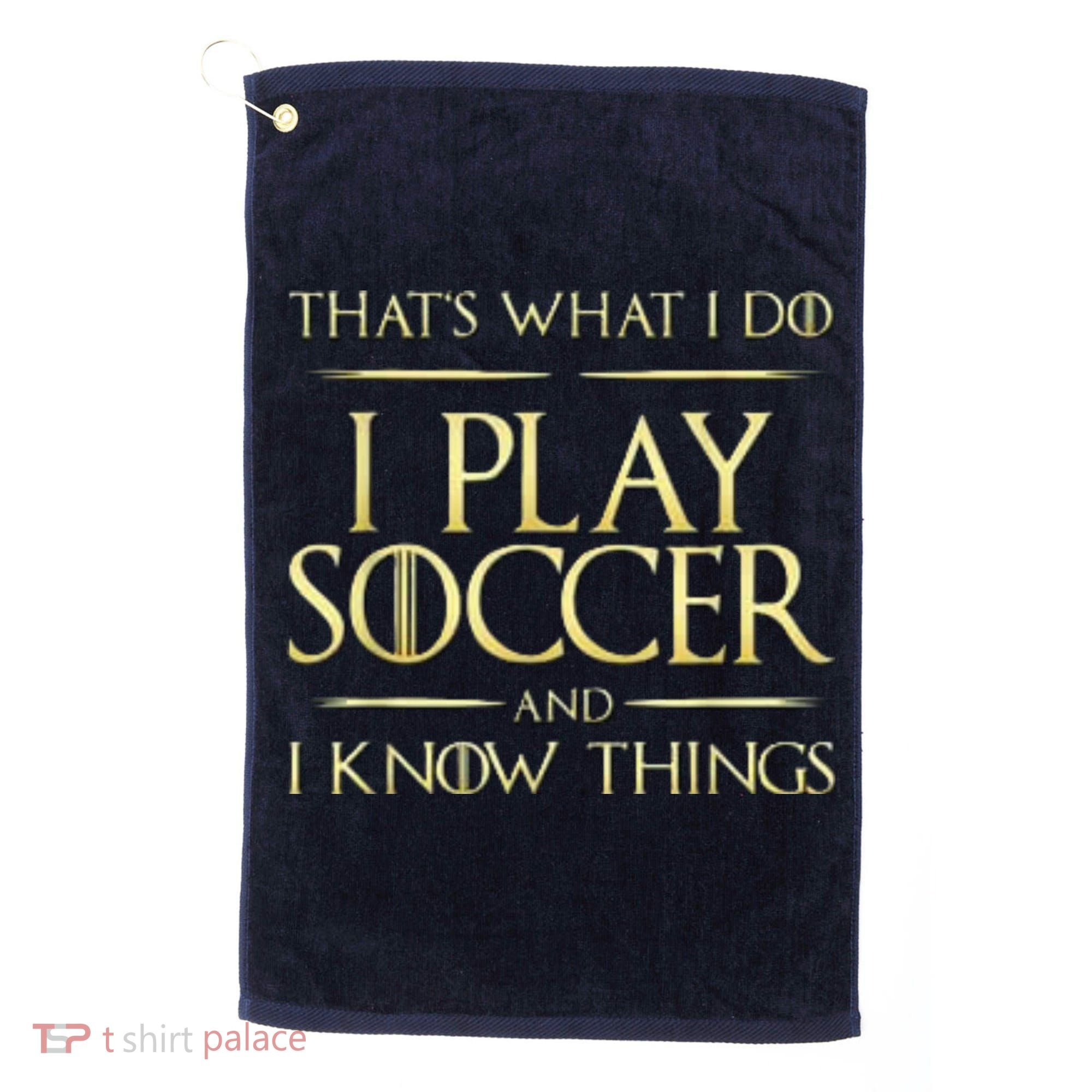 Cool I Play Soccer And I Know Things Golf Towel