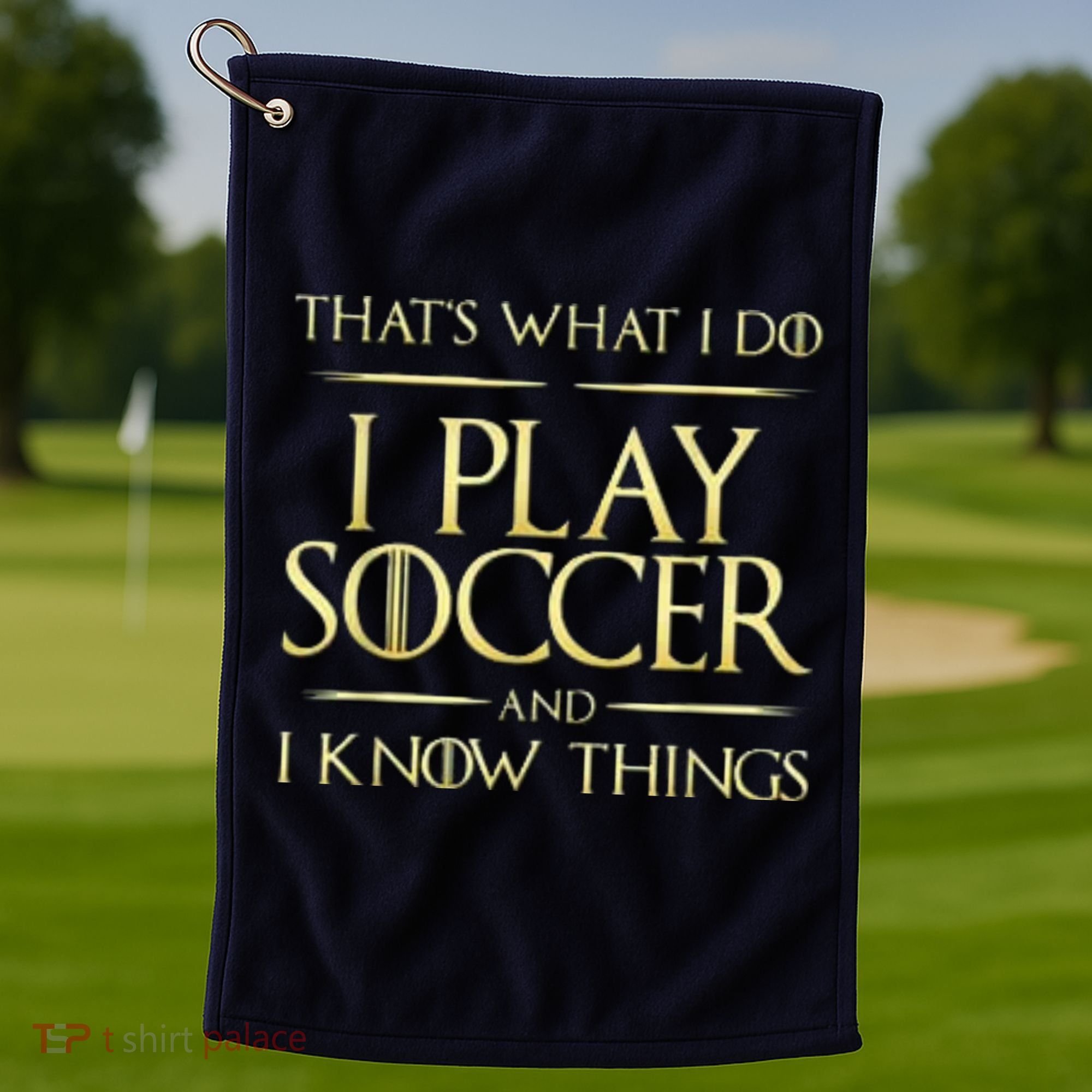 Cool I Play Soccer And I Know Things Golf Towel