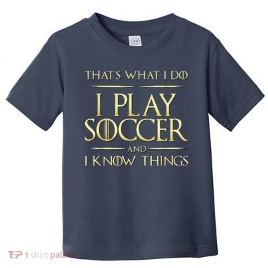 Cool I Play Soccer And I Know Things Toddler T-Shirt