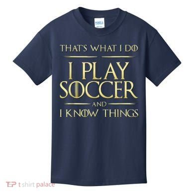 Cool I Play Soccer And I Know Things Kids T-Shirt