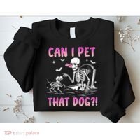 Can I Pet That Dog Funny Skeleton Dog Lover Halloween Sweatshirt thumb 2