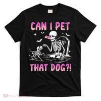 Can I Pet That Dog Funny Skeleton Dog Lover Halloween T-Shirt thumb 0