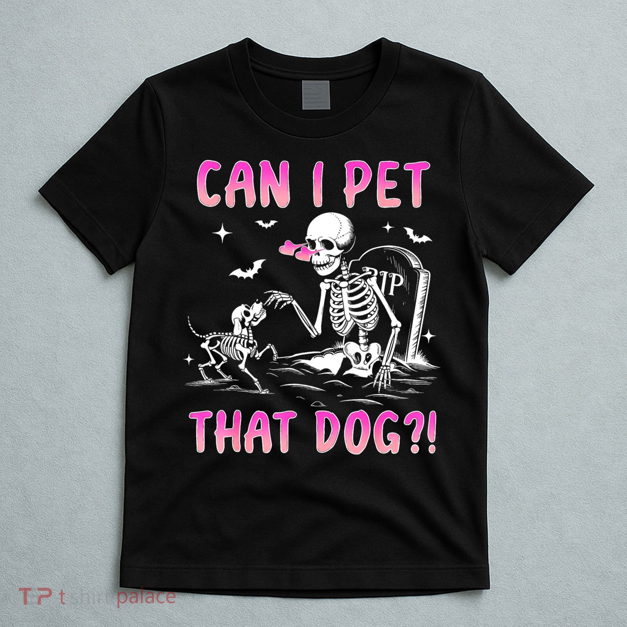 Can I Pet That Dog Funny Skeleton Dog Lover Halloween T-Shirt
