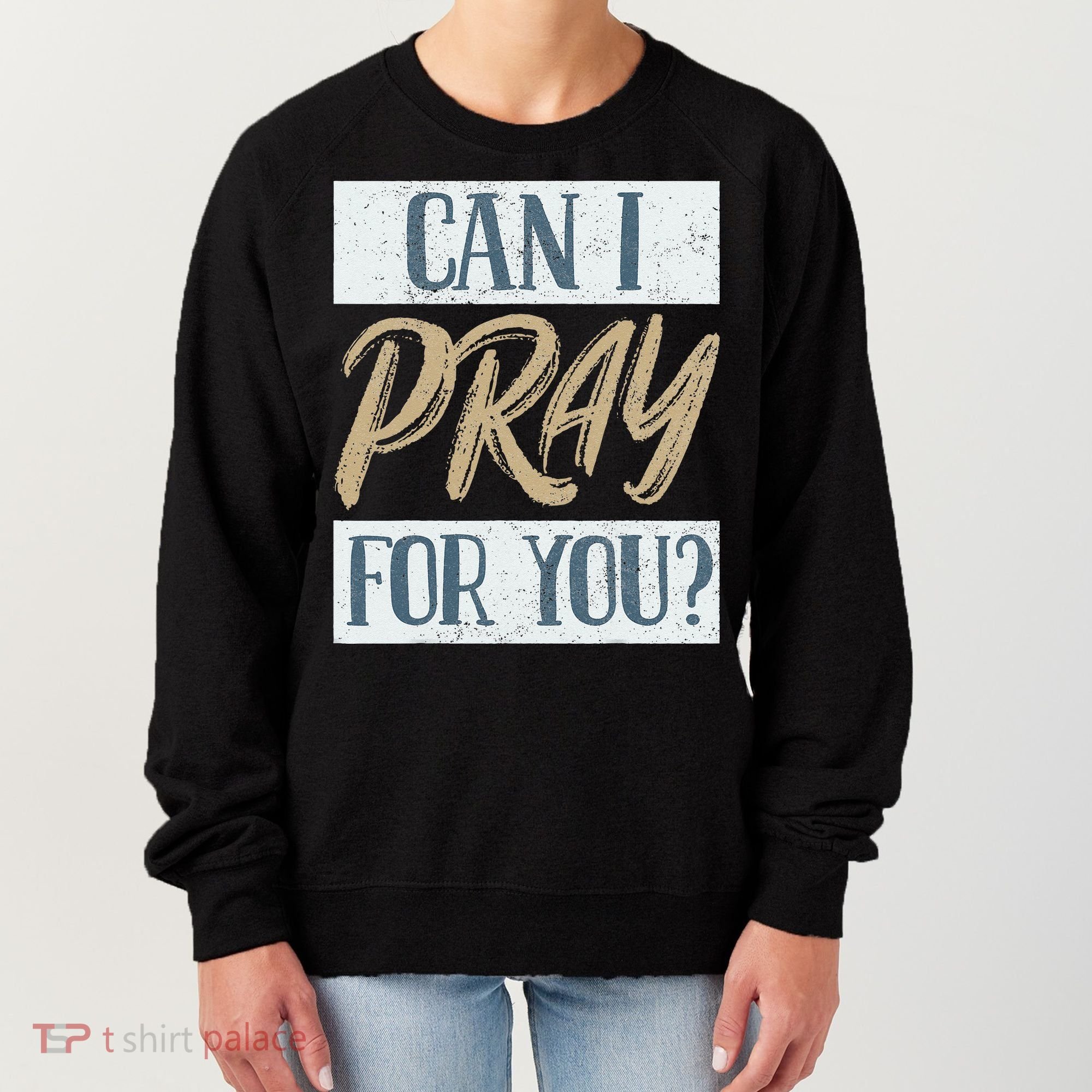 Can I Pray For You Christian Love Religious Women's Sweatshirt