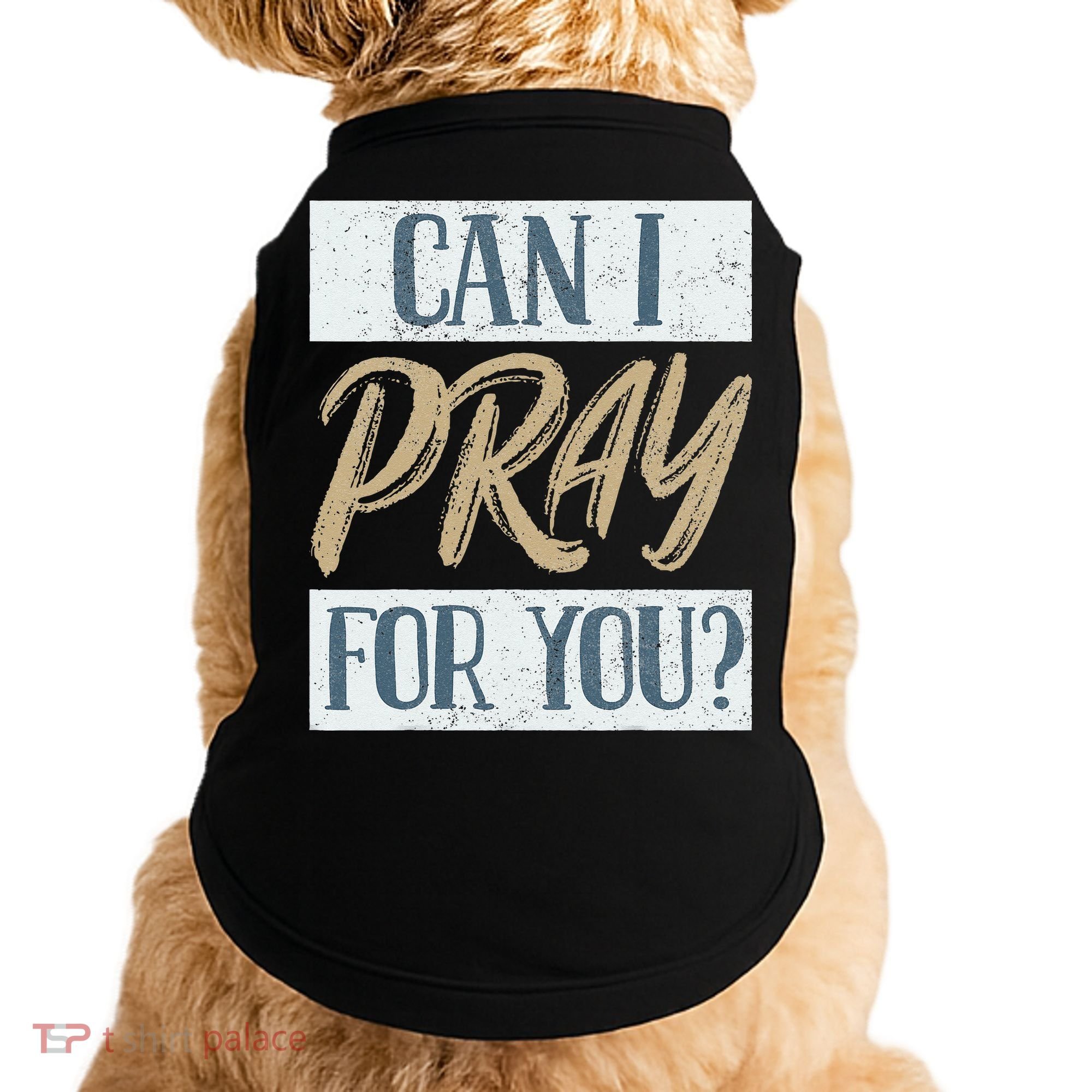 Can I Pray For You Christian Love Religious Doggie Tank