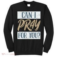 Can I Pray For You Christian Love Religious Sweatshirt thumb 0