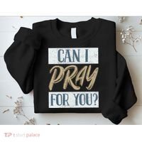 Can I Pray For You Christian Love Religious Sweatshirt thumb 2