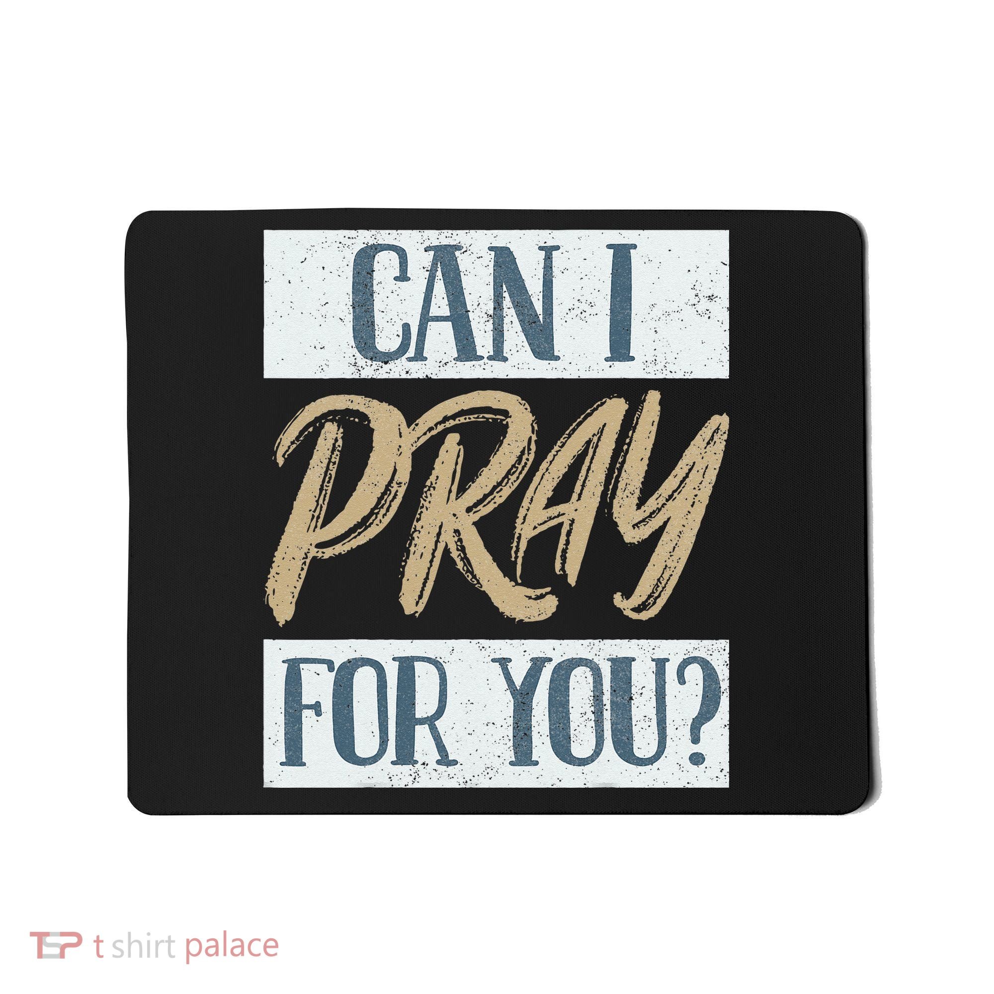 Can I Pray For You Christian Love Religious Mousepad