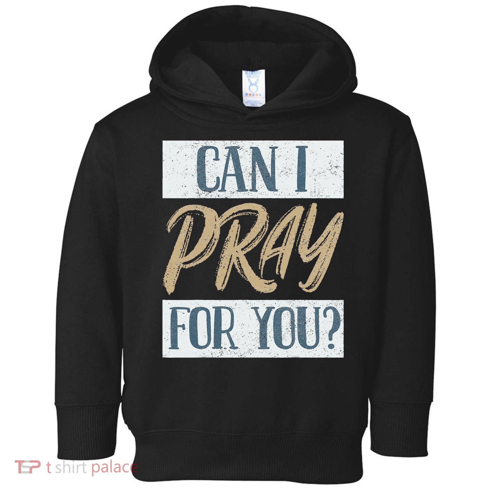 Can I Pray For You Christian Love Religious Toddler Hoodie