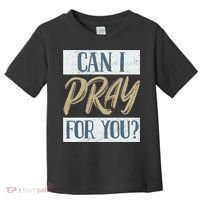 Can I Pray For You Christian Love Religious Toddler T-Shirt thumb 0