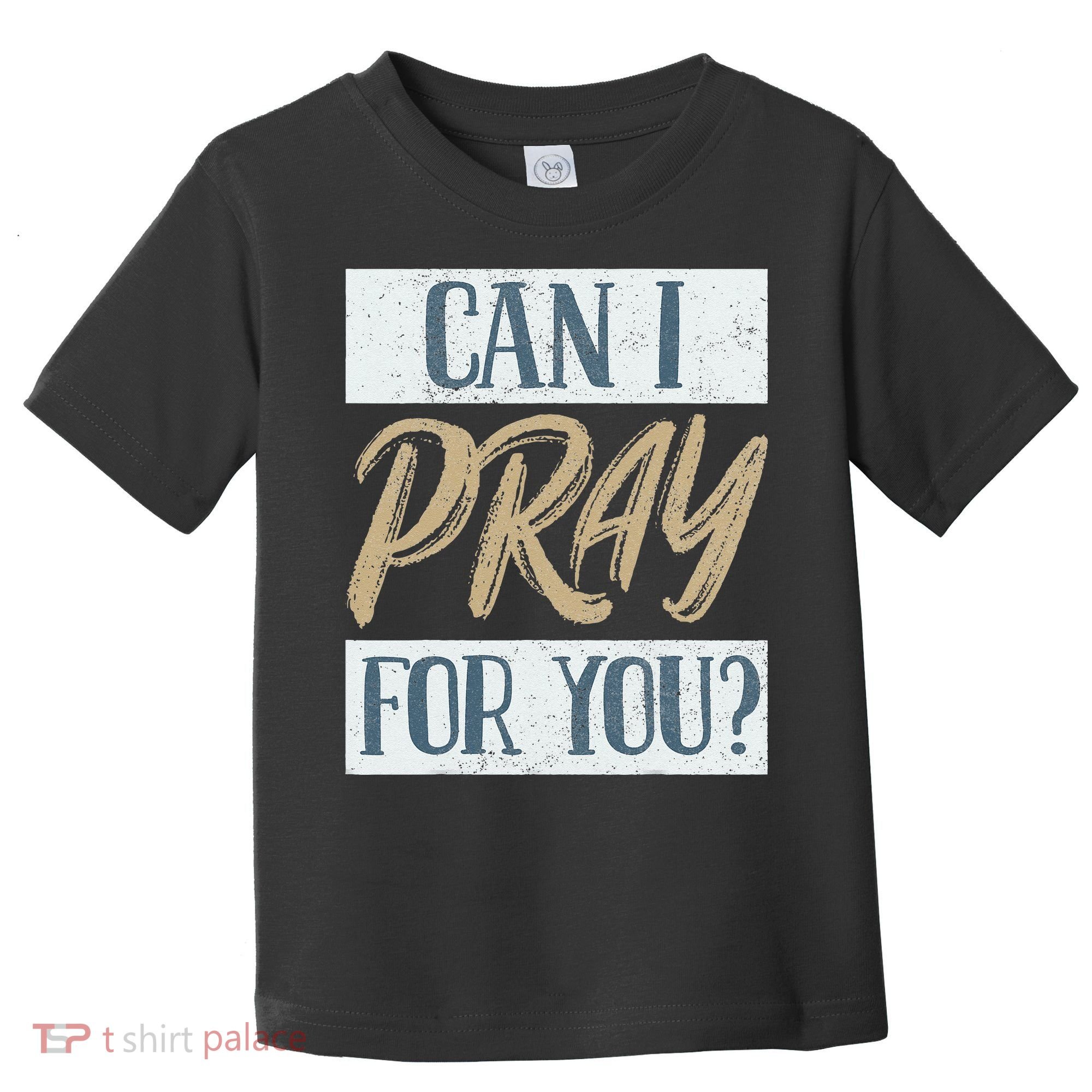 Can I Pray For You Christian Love Religious Toddler T-Shirt