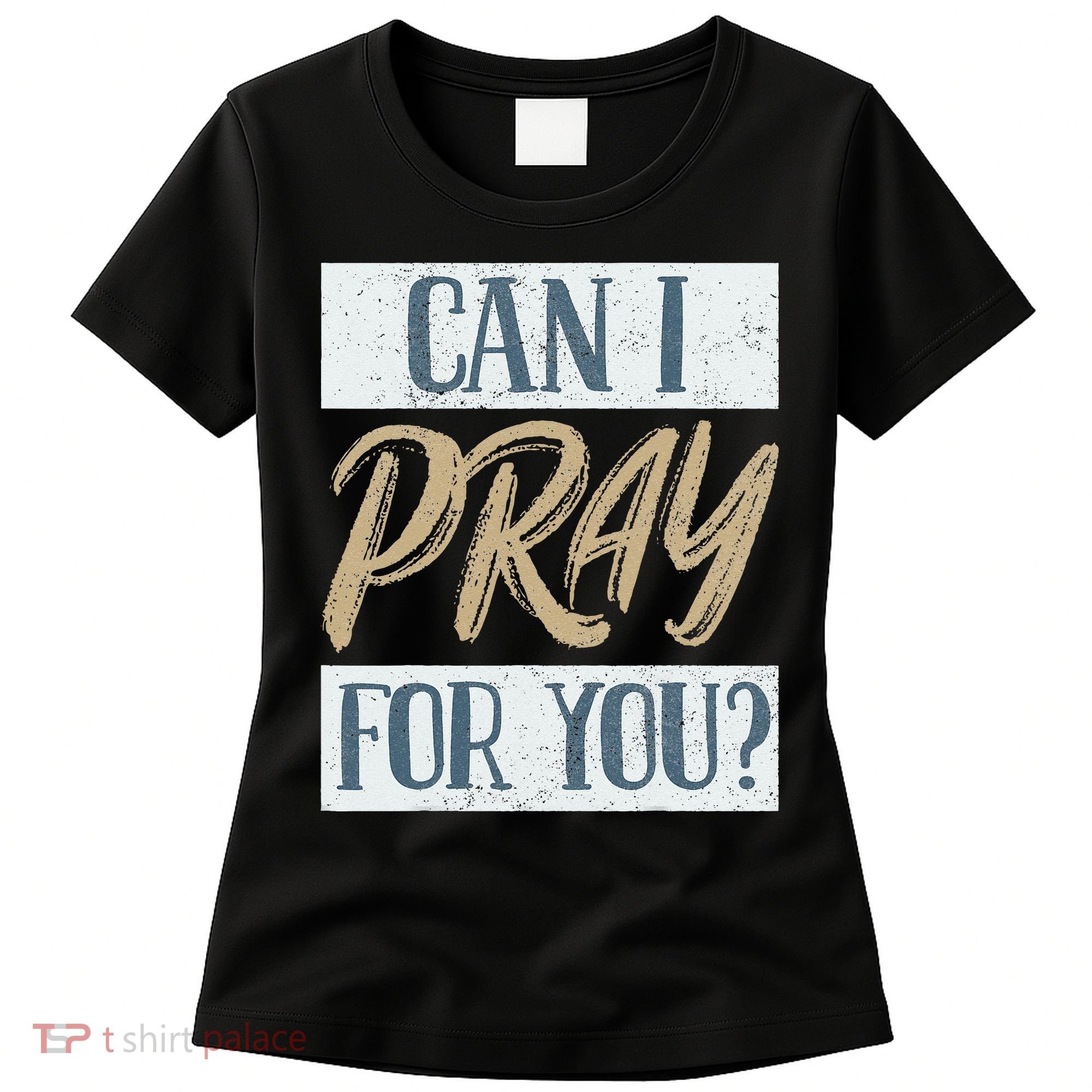 Can I Pray For You Christian Love Religious Women's T-Shirt