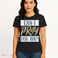 Can I Pray For You Christian Love Religious Women's T-Shirt thumb 4