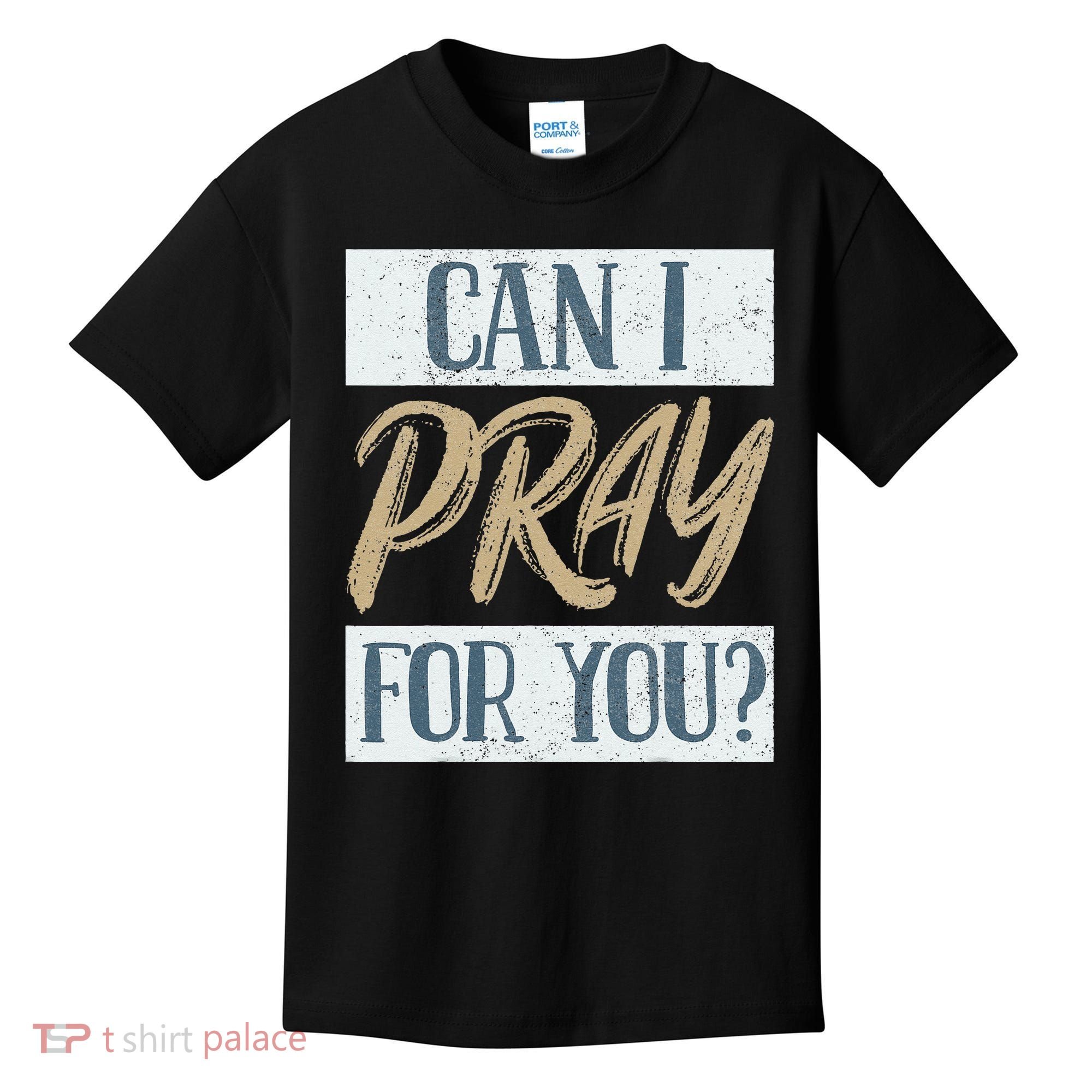 Can I Pray For You Christian Love Religious Kids T-Shirt