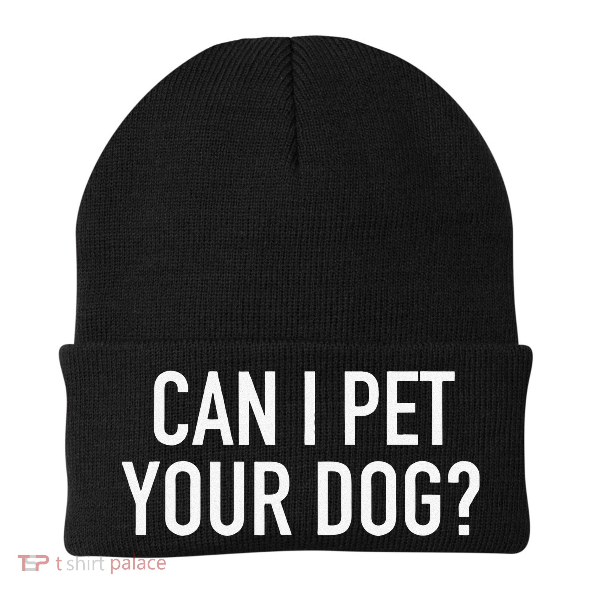 Can I Pet Your Dog Popular Funny Quote Beanie
