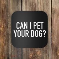 Can I Pet Your Dog Popular Funny Quote Coaster thumb 0