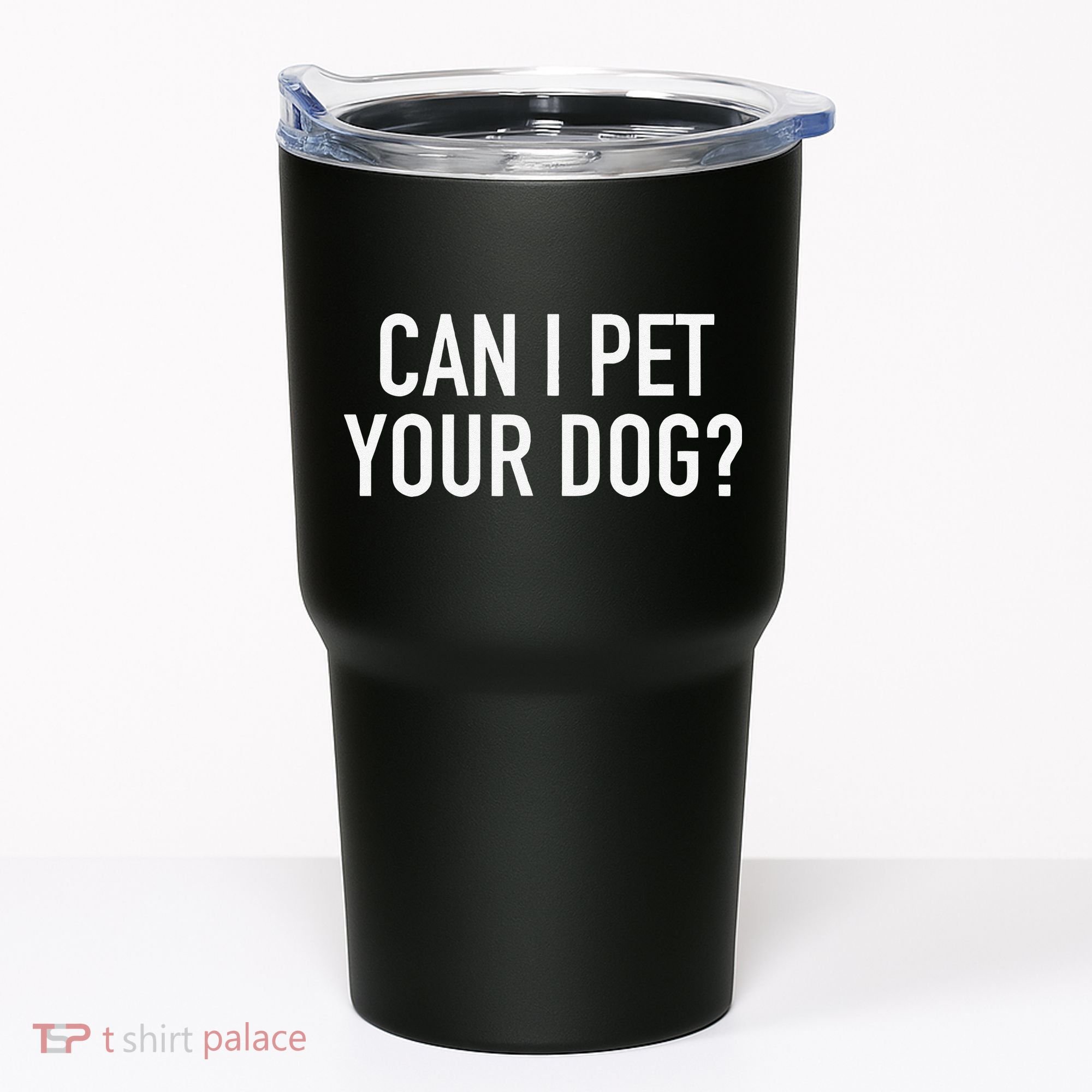 Can I Pet Your Dog Popular Funny Quote Tumbler