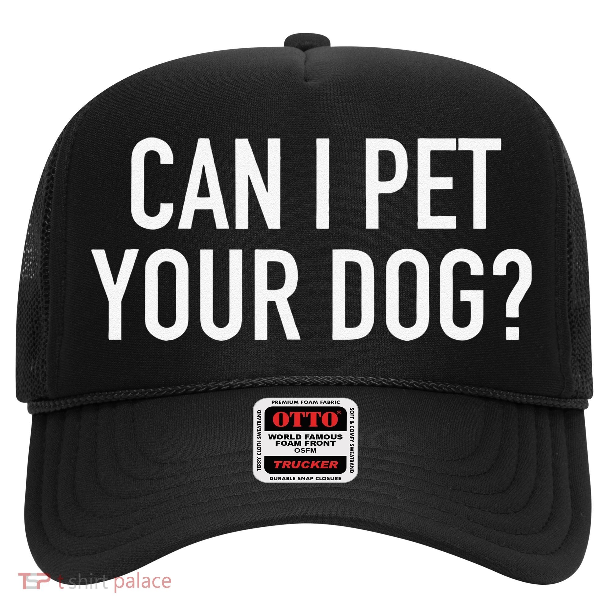 Can I Pet Your Dog Popular Funny Quote Hat