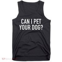 Can I Pet Your Dog Popular Funny Quote Tank Top thumb 0
