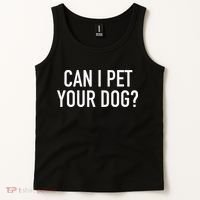 Can I Pet Your Dog Popular Funny Quote Tank Top thumb 2