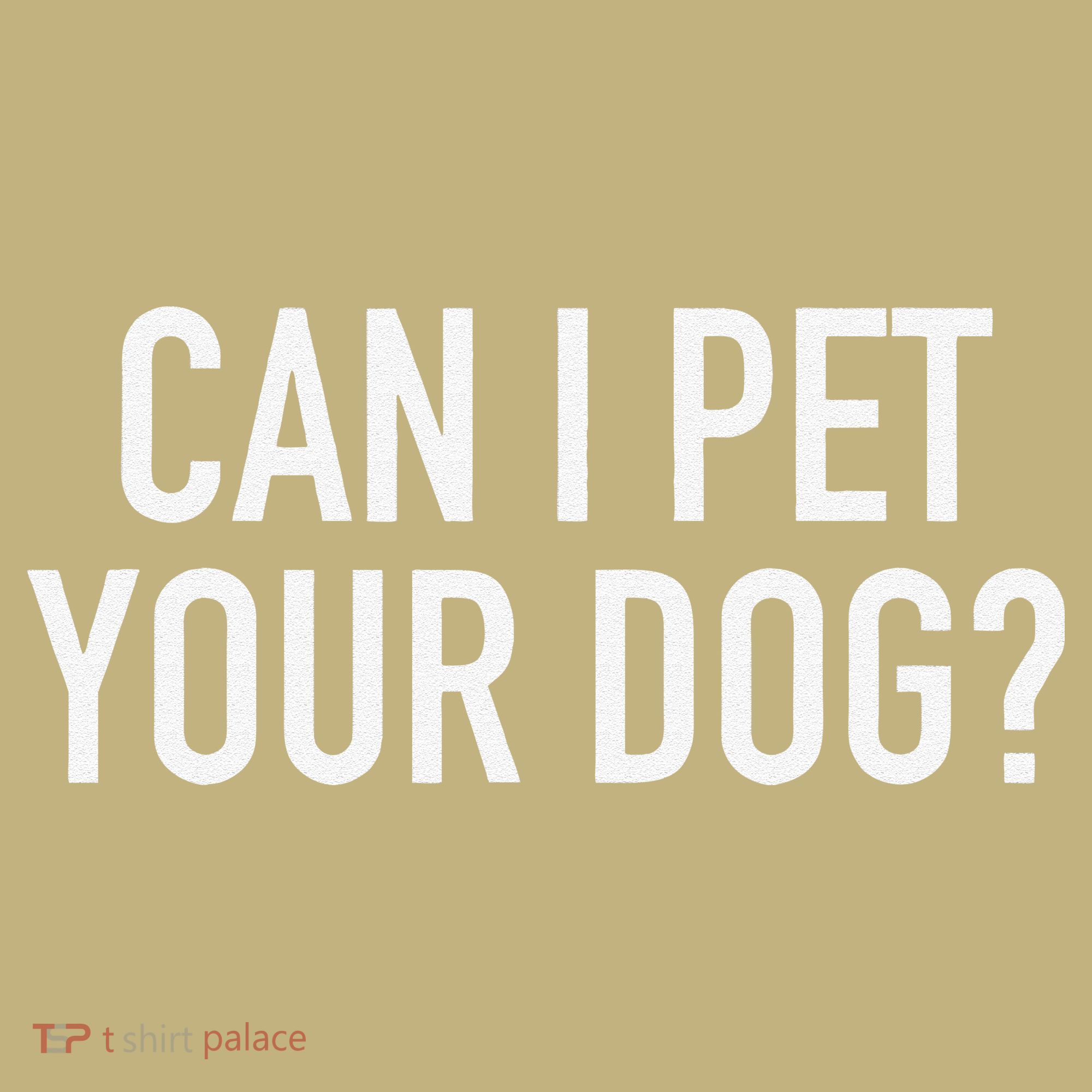 Can I Pet Your Dog Popular Funny Quote Sweatshirt