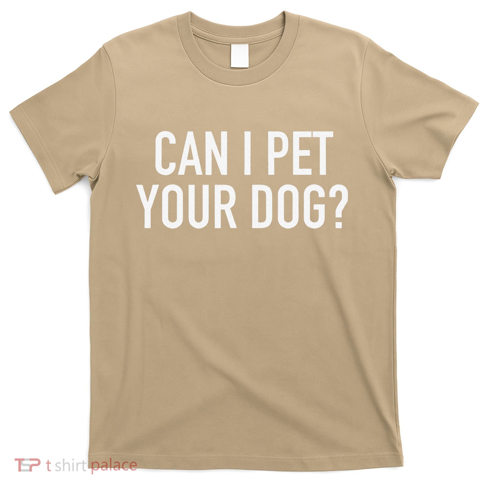 Can I Pet Your Dog Popular Funny Quote T-Shirt