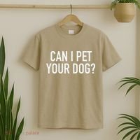Can I Pet Your Dog Popular Funny Quote T-Shirt thumb 2