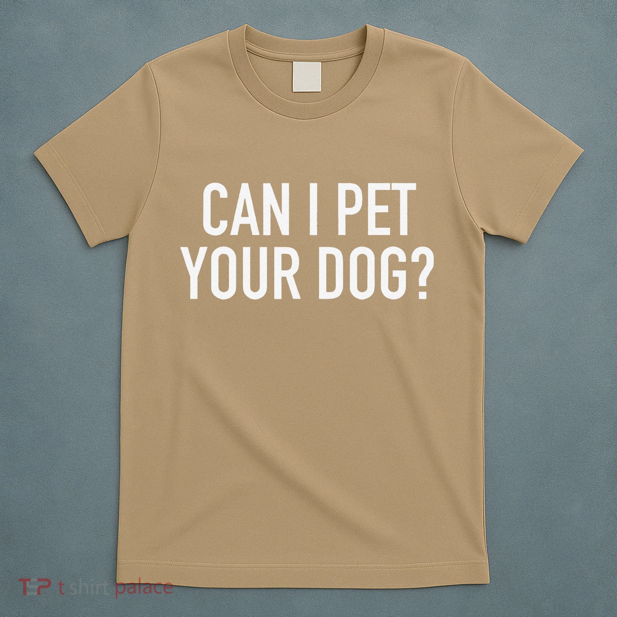 Can I Pet Your Dog Popular Funny Quote T-Shirt