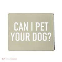 Can I Pet Your Dog Popular Funny Quote Mousepad thumb 0