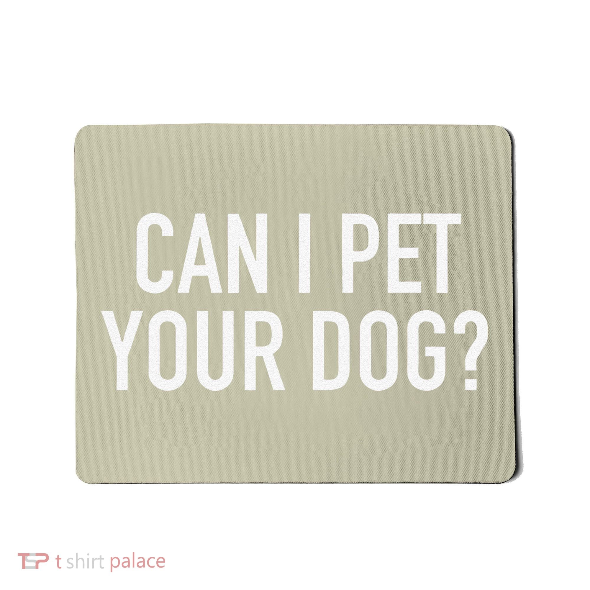 Can I Pet Your Dog Popular Funny Quote Mousepad