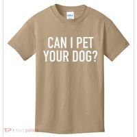 Can I Pet Your Dog Popular Funny Quote Kids T-Shirt thumb 0
