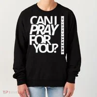 Can I Pray For You Women's Sweatshirt thumb 0