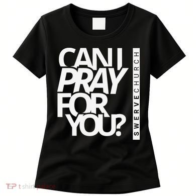 Can I Pray For You Women's T-Shirt