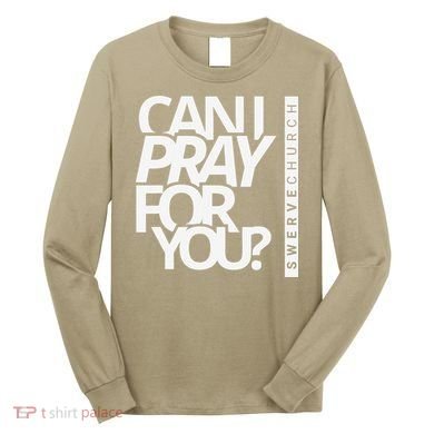 Can I Pray For You Long Sleeve Shirt
