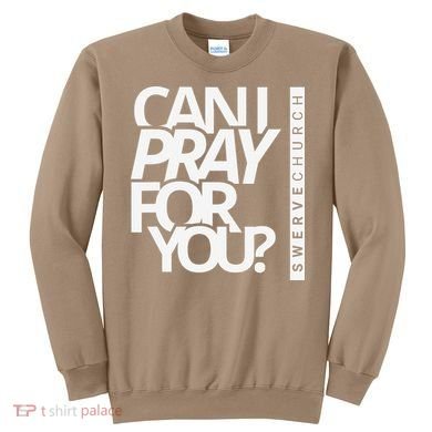 Can I Pray For You Sweatshirt