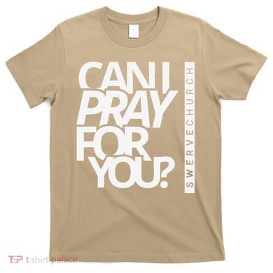 Can I Pray For You T-Shirt