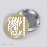 Can I Pray For You Button thumb 0