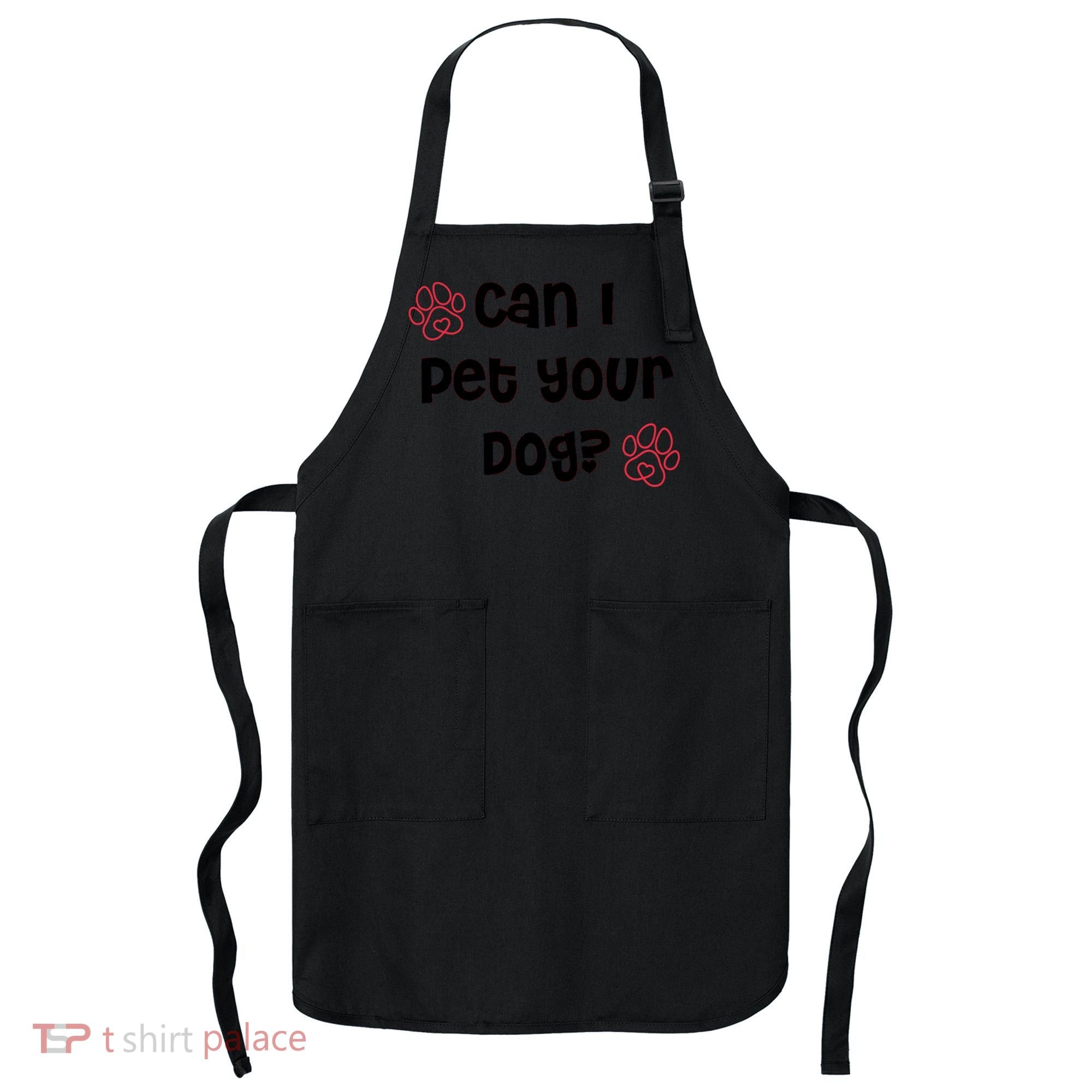 Can I Pet Your Dog? Funny Cute Pet Lover Saying Apron