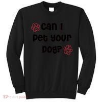Can I Pet Your Dog? Funny Cute Pet Lover Saying Sweatshirt thumb 0