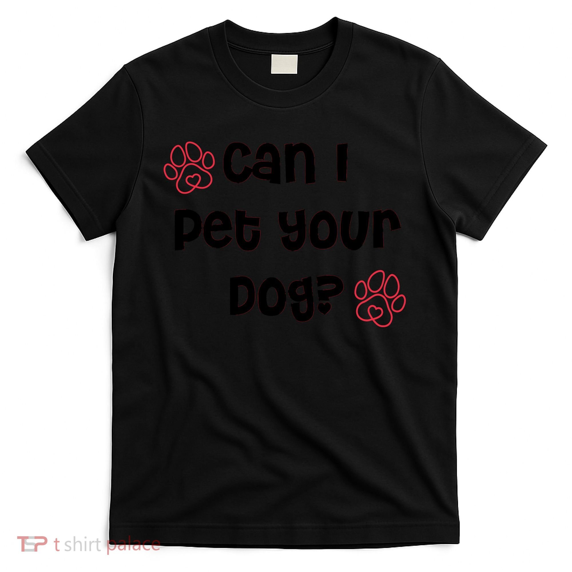 Can I Pet Your Dog? Funny Cute Pet Lover Saying T-Shirt